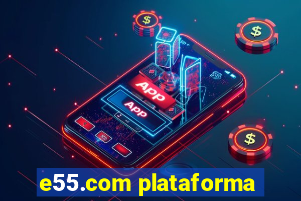 e55.com plataforma